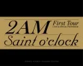 2011 2AM First Tour DVD - Saint O'Clock  (2DVD) Cover