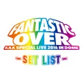 AAA Special Live 2016 in Dome -FANTASTIC OVER- SET LIST (Digital) Cover