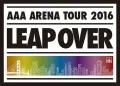 AAA ARENA TOUR 2016 - LEAP OVER - (Limited Edition) Cover
