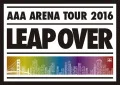 AAA ARENA TOUR 2016 - LEAP OVER - (2DVD Regular Edition) Cover