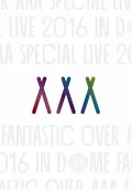 AAA Special Live 2016 in Dome -FANTASTIC OVER- (2DVD Limited Edition) Cover
