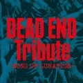 DEAD END Tribute -SONG OF LUNATICS- Cover