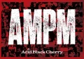 Ultimo video di Acid Black Cherry: AMPM
