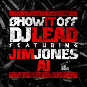 DJ LEAD - Show It Off (feat. Jim Jones & AI)  Photo