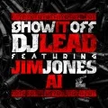 DJ LEAD - Show It Off (feat. Jim Jones & AI) (Digital) Cover