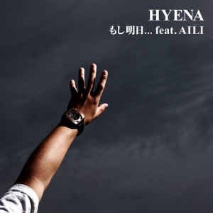 HYENA - Moshi Ashita… (もし明日...) feat. AILI  Photo