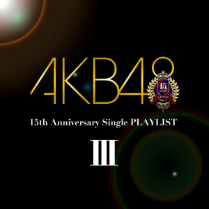 AKB48 15th Anniversary Single PLAYLIST III  Photo