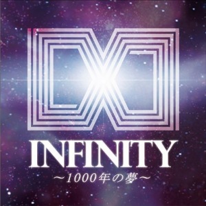 INFINITY 〜1000 Nen no Yume〜 (INFINITY〜1000年の夢〜)  Photo