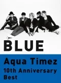 10th Anniversary Best Blue (2CD+DVD team AQUA Limited Edition) Cover