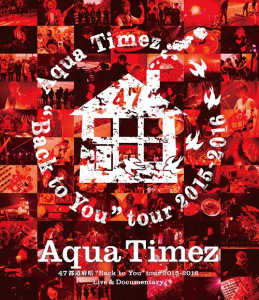 Aqua Timez 47 Todoufuken "Back to You"tour 2015-2016 Live & Documentary  Photo