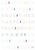 Aqua Timez "Carpe diem Tour 2011" Nippon Budokan (2DVD) Cover