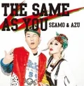 THE SAME AS YOU (SEAMO & AZU) Cover
