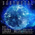 LEGEND - METAL GALAXY [DAY-2] METAL GALAXY WORLD TOUR IN JAPAN EXTRA SHOW Cover