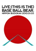 LIVE;(THIS IS THE) BASE BALL BEAR. NIPPON BUDOKAN 2010.01.03 (2DVD) Cover