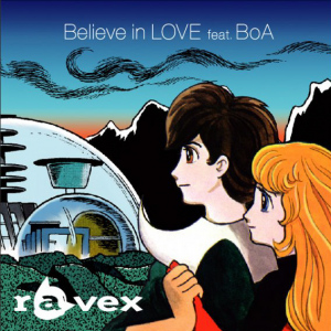 ravex - Believe in LOVE feat. BoA  Photo