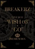 BREAKERZ LIVE 2011"WISH 03"＋"GO"PREMIUM BOX (4DVD) Cover