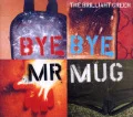 Bye Bye Mr. Mug (Reissue) Cover