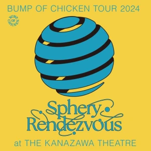 BUMP OF CHICKEN TOUR 2024 Sphery Rendezvous at The Kanazawa Theatre Photo