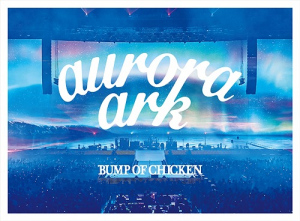 BUMP OF CHICKEN TOUR 2019 aurora ark TOKYO DOME  Photo