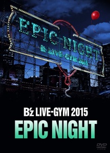 B’z LIVE-GYM 2015 -EPIC NIGHT-  Photo
