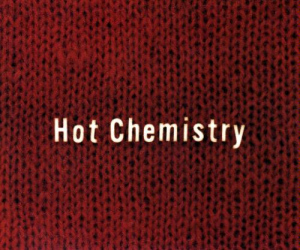 Hot Chemistry  Photo