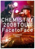 CHEMISTRY 2008 TOUR "Face to Face" BUDOKAN FINAL (2DVD) Cover