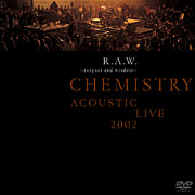 R.A.W.～respect and wisdom～ CHEMISTRY ACOUSTIC LIVE 2002  Photo