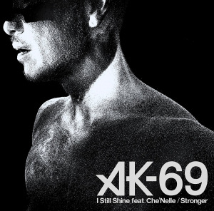 AK-69  - I Still Shine feat. Che\'Nelle / Stronger  Photo