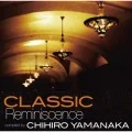 Classic Reminiscence ~COMPILED BY Chihiro Yamanaka~ Cover