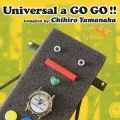Universal a GO GO!! Compiled by Chihiro Yamanaka Cover