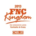Live 2013 FNC KINGDOM -Fantastic & Crazy- Cover