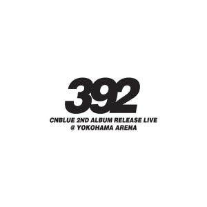 CNBLUE 2nd Album Release Live -392- @YOKOHAMA ARENA  Photo