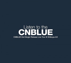 CNBLUE 2nd Single Release Live Tour ~Listen to the CNBLUE~  Photo
