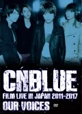 CNBLUE：FILM LIVE IN JAPAN 2011-2017 &quot;OUR VOICES&quot; (3DVD BOICE Limited Edition) Cover