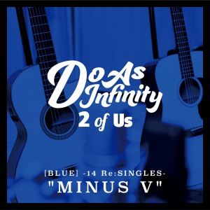 2 of Us [BLUE] -14 Re:SINGLES- "MINUS V”  Photo