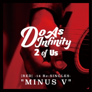 2 of Us [RED] -14 Re:SINGLES- "MINUS V"  Photo