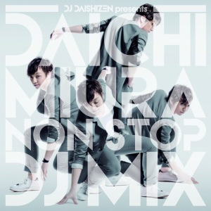 DJ DAISHIZEN Presents Miura Daichi NON STOP DJ MIX (DJ大自然 Presents 三浦大知 NON STOP DJ MIX)  Photo