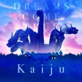 Ultimo singolo di DREAMS COME TRUE: Kaiju