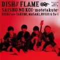 Saisho no Koi ~Motetakute~ (サイショの恋～モテたくて～)  / FLAME (CD+DVD B) Cover