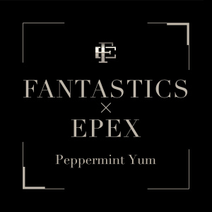 Peppermint Yum (FANTASTICS from EXILE TRIBE x EPEX)  Photo