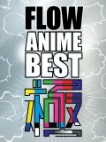 FLOW ANIME BEST Kiwami (FLOW ANIME BEST 極) (CD+DVD) Cover