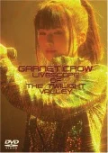 GARNET CROW LIVESCOPE 2006 ~THE TWILIGHT VALLEY~ (DVD+CD) Cover