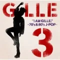 I AM GILLE. 3 ~70's&80's J-POP~  (Regular Edition) Cover