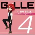 I AM GILLE. 4 ~Anime Song Anthems~ (CD+DVD) Cover