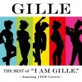The Best of "I AM GILLE." ～Amazing J-POP Covers～ (CD) Cover
