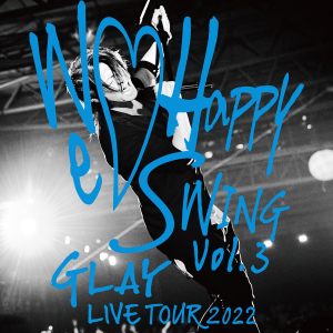 GLAY LIVE TOUR 2022 ～We♡Happy Swing～ Vol.3  Photo