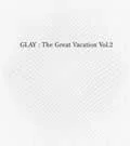 THE GREAT VACATION VOL.2～SUPER BEST OF GLAY～ Cover