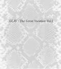 THE GREAT VACATION VOL.2～SUPER BEST OF GLAY～ (3CD+DVD B)  Cover