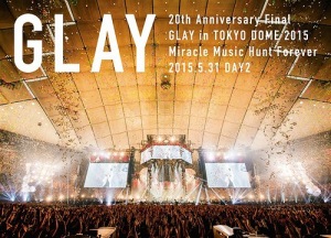 20th Anniversary Final GLAY in TOKYO DOME 2015 Miracle Music Hunt Forever－STANDARD EDITION－＜DAY 2＞  Photo