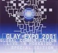 GLAY EXPO 2001 GLOBAL COMMUNICATION LIVE IN HOKKAIDO -SPECIAL EDITION-  Cover